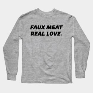 Faux Meat Real Love Go Vegan #1 Long Sleeve T-Shirt